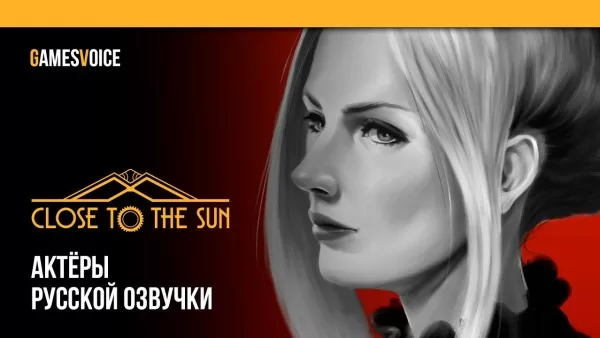 Close to the Sun, GamesVoice stüdyosundan Rusça dublaj aldı.