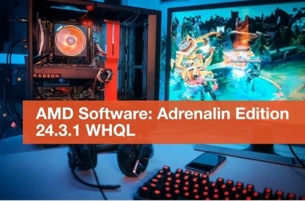 AMD Radeon Adrenalin 24.3.1 Sürücüsü Yayınlandı