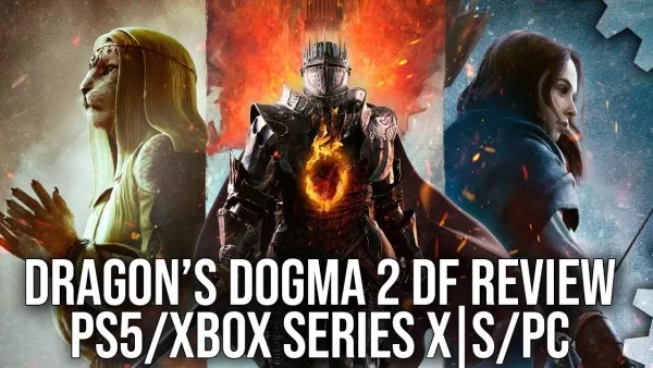 Digital Foundry tarafından Dragon’s Dogma 2 için teknik inceleme yayınlandı.